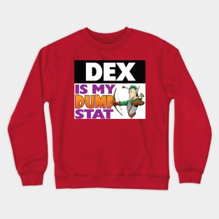 Dex is My Dump Stat Crewneck Sweatshirt